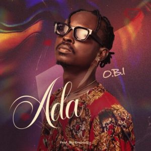 Read more about the article Download Music Mp3:- O.B.I. (Ordinary Boy) – “Ada”