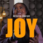 Download Music Mp3:- Benita Okojie’s New Song Speaks To The Heart With a Promise of “Joy”