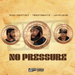 Download Music Mp3:- Zion Century Ft. Teezybeatz & Jayflexb – No Pressure