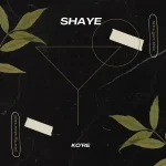 Download Music Mp3:- Ko’re – Shaye