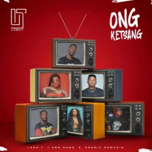 Read more about the article Download Music Mp3:- Lash T, Pronic DeMuziq & DBN Gogo – Ong Ketsang