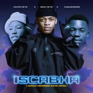 Read more about the article Download Music Mp3:- Major_Keys, Sgija Keys & Maglenzo909 – ISCABHA