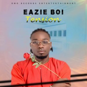 Read more about the article Download Music Mp3:- Eazie Boi Drops Electrifying New Single “Tension”
