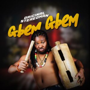 Read more about the article Download EP Mp3:- Original Stereoman – “Gbem Gbem”