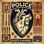Download Mp3:- Kizz Daniel ft. Angelique Kidjo & Johnny Drille – Police