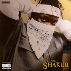 Read more about the article EP:-  T.I Blaze – Shakur Deluxe