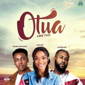 Read more about the article Download Music Mp3:- Ada Ehi – Otua ft Frank Edwards, Limoblaze