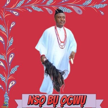You are currently viewing Download Music Mp3:- Chief Michael Udegbi – Nso Bu Ogwu