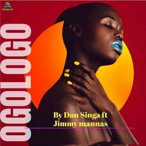 Read more about the article Download Music Mp3:- Don Singa – Ogologo ft Jimmy Mannas