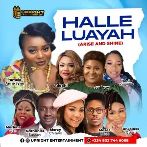 Read more about the article Download Mixtape:- Upright Entertainment Ft Pamela Anne Lynn Ft Mercy Chinwo – Halleluayah (Arise And Shine)