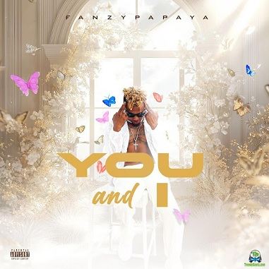 You are currently viewing Download Music Mp3:- Fanzy Papaya – You And I