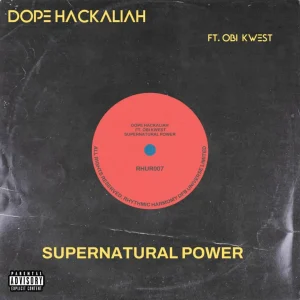 Read more about the article Download Music Mp3 :- Dope Hackaliah Ft Obi Kwest – Supernatural Power