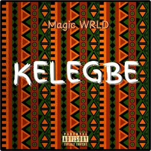 Read more about the article Download Music Mp3:- Magic WRLD – Kelegbe