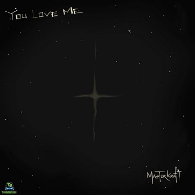 You are currently viewing Download Music Mp3:- Masterkraft – You Love Me