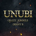 Download Music Mp3:- Ojazzy Igbonile Ft Denny B – Unubi