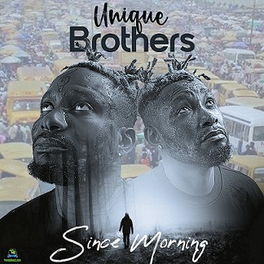 Read more about the article Download Mp3:- Unique Brothers – Since Morning