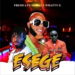 Read more about the article Download Music Mp3:- Fresh A Ft Seriki Omo Owo X Wratty G – Esege