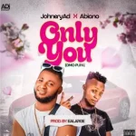 Read more about the article Download Music Mp3:- JohneryAdj Ft Abiano – Only You (Omo Pupa)