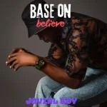 Download Music Mp3:- Jovial Boy – “Base on Believe”