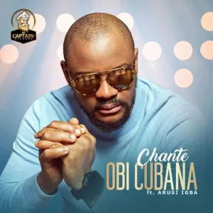 Read more about the article Music: Chante Ft. Arusi Igba – Obi Cubana