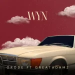 Orode Drops New Single “WYN” Featuring Great Adamz