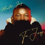 Master Jay – Ta Jay Ft. Lannie Billion, Xavi Yentin & Tracy