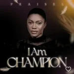 Download EP Mp3:- Praisel – I’m A Champion