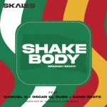 Skales Ft. Oscar el Ruso, Samuel G & Came Beats – Shake Body (Spanish Remix)