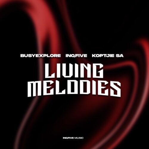 Read more about the article BusyExplore, InQfive & KoptjieSA – Living Melodies EP