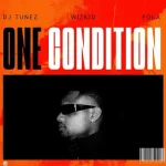 Read more about the article DJ Tunez, Wizkid & FOLA – One Condition