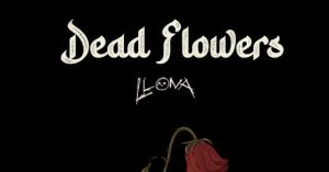 Read more about the article Llona – Dead Flowers