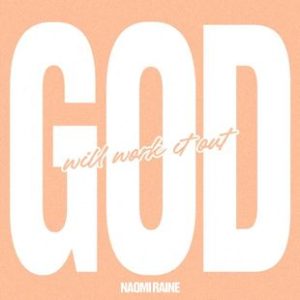 Read more about the article Naomi Raine – God Will Work It Out