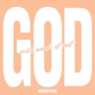 Read more about the article Naomi Raine – God Will Work It Out
