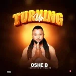 Read more about the article Download Music Mp3:- Oshe B – Turning Up