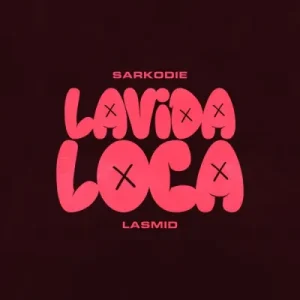 Read more about the article Sarkodie & Lasmid – Lavida Loca