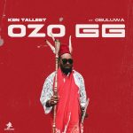 Ken Tallest – Ozo GG Ft Obuluwa