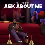 Prince Karis – Ask About Me