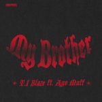 T.I Blaze & Ayo Maff – My Brother