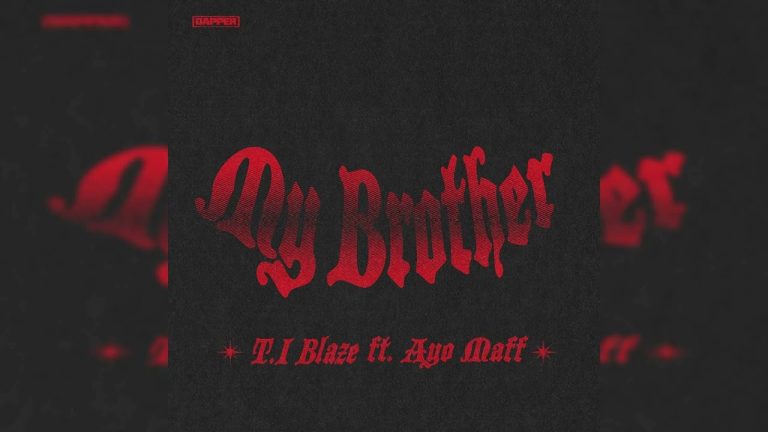 Read more about the article T.I Blaze & Ayo Maff – My Brother