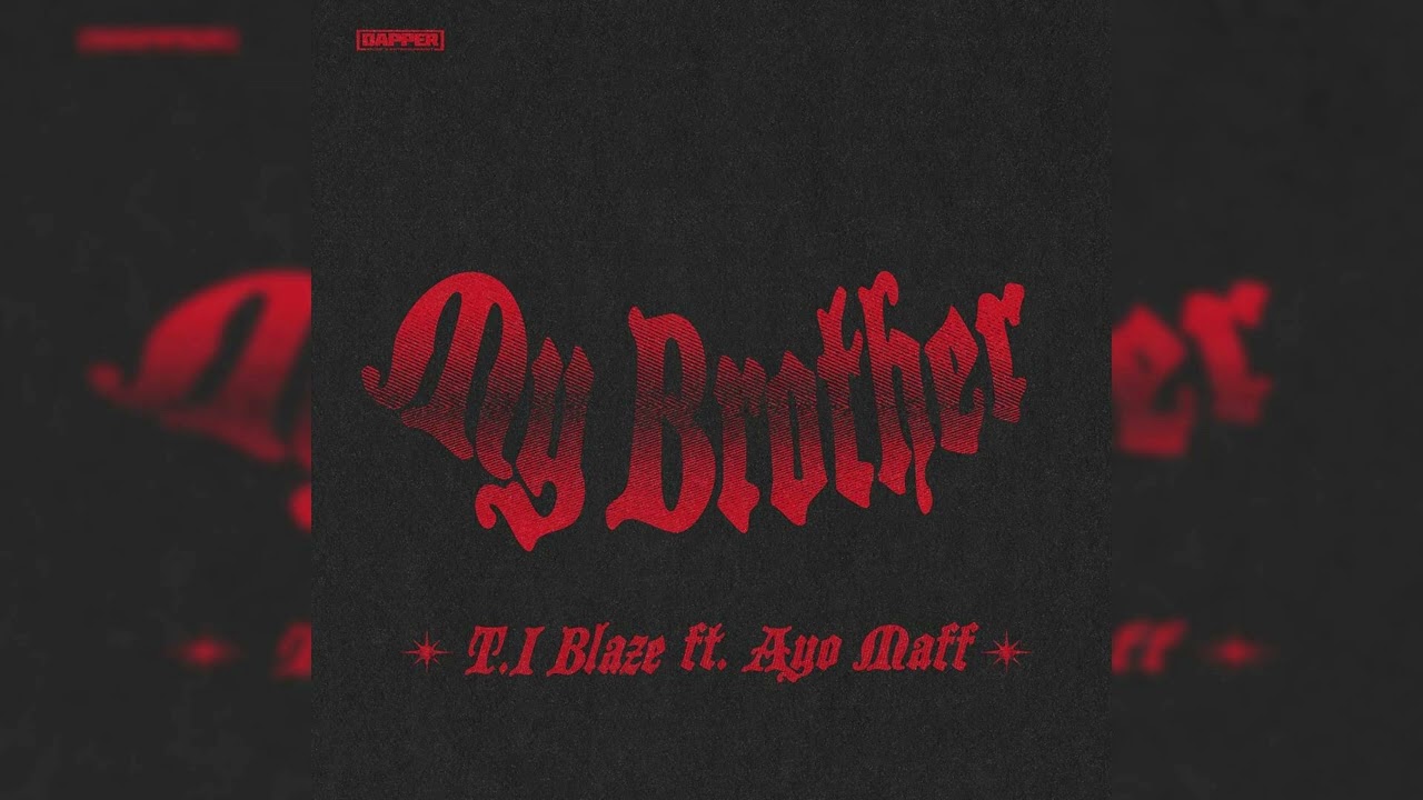 You are currently viewing T.I Blaze & Ayo Maff – My Brother