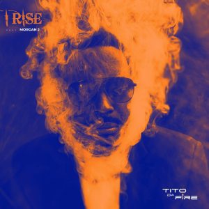 Read more about the article TITO DA.FIRE HITS NEW HEIGHTS WITH “I RISE” FEATURING MORGAN J
