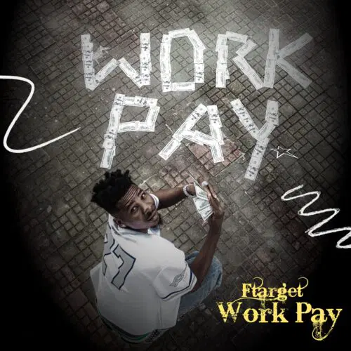 You are currently viewing Ftarget Returns With A New Afrobeats Anthem — “Work Pay”
