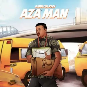 Read more about the article Download Music Mp3:- Abig Slow – Aza Man