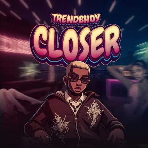 Read more about the article Trendbhoy Serves Feel-Good Vibes On New Single “Closer”