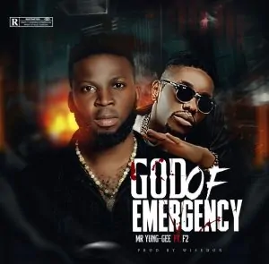 Read more about the article Download Music Mp3:- Mr Yung Gee Ft F2 – God Of Emergency