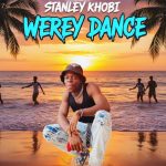 Read more about the article Stanley Khobi – “Werey Dance”